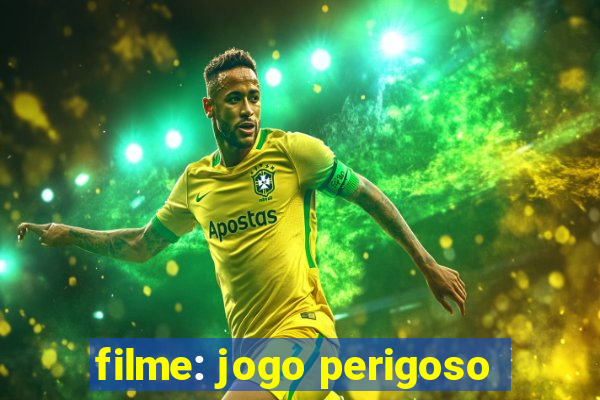 filme: jogo perigoso